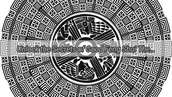 Unlock the Secrets of Good Feng Shui The Ultimate Guide to Wall Decor for Your Restaurants Success